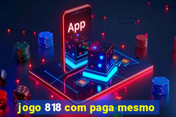 jogo 818 com paga mesmo